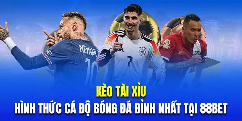 kèo tài xỉu 88bet
